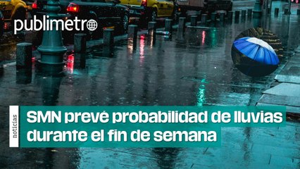 SMN prevé de menor a mayor probabilidad de lluvias durante el fin de semana en el Valle de México