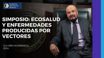 Simposio: Ecosalud y enfermedades producidas por vectores (dengue en México)