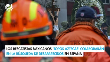 Los rescatistas mexicanos 'Topos Aztecas' colaborarán en la búsqueda de desaparecidos en España