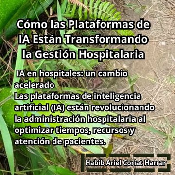 |HABIB ARIEL CORIAT HARRAR | LA IA TRANSFORMANDO LA GESTIÓN HOSPITALARIA (PARTE 1) (@HABIBARIELC)