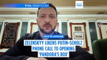 Volodymyr Zelenskyy: Putin-Scholz phone call risks opening a 'Pandora's box'