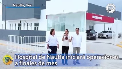 Hospital de Nautla iniciará operaciones a finales de mes, anuncia Claudia Sheinbaum