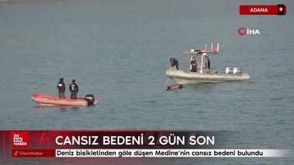 Adana'da deniz bisikletinden göle düşen Medine’nin cansız bedeni bulundu