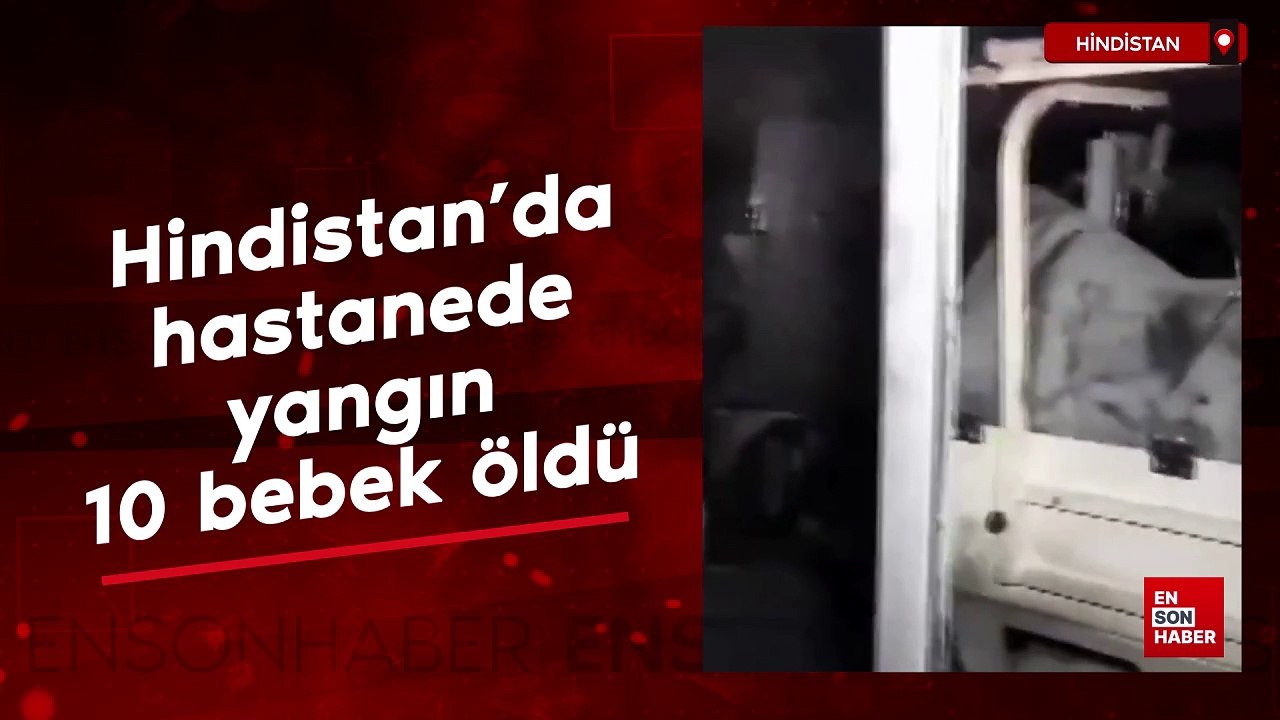 Hindistan'da hastanede yangın: 10 bebek öldü