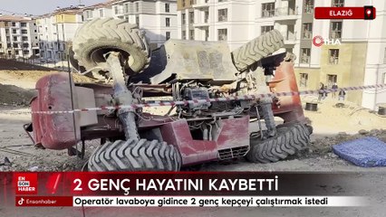 Elazığ'da kepçeyi çalıştırmaya çalışan 2 genç hayatını kaybetti