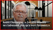 André Chassaigne : « Certains députés ne s’adressent plus qu’à leurs followers »