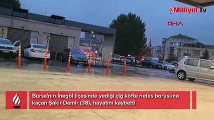 Kahreden son! Yediği çiğ köfte nefes borusuna kaçtı