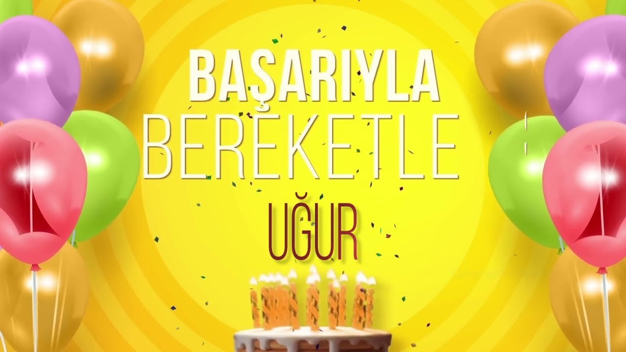 İyi ki doğdun UĞUR - İsme Özel Doğum Günü Şarkısı