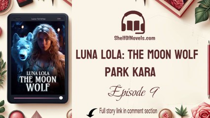Chapter 9 - Luna Lola: The Moon Wolf Novel Read Online Free | Audiobook Free | Park Kara