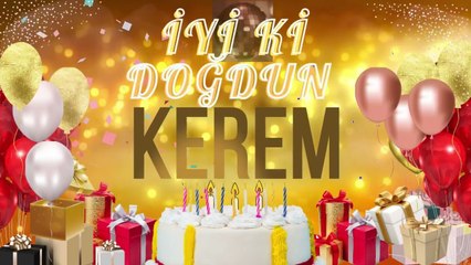 KEREM - Doğum Günün Kutlu Olsun Kerem