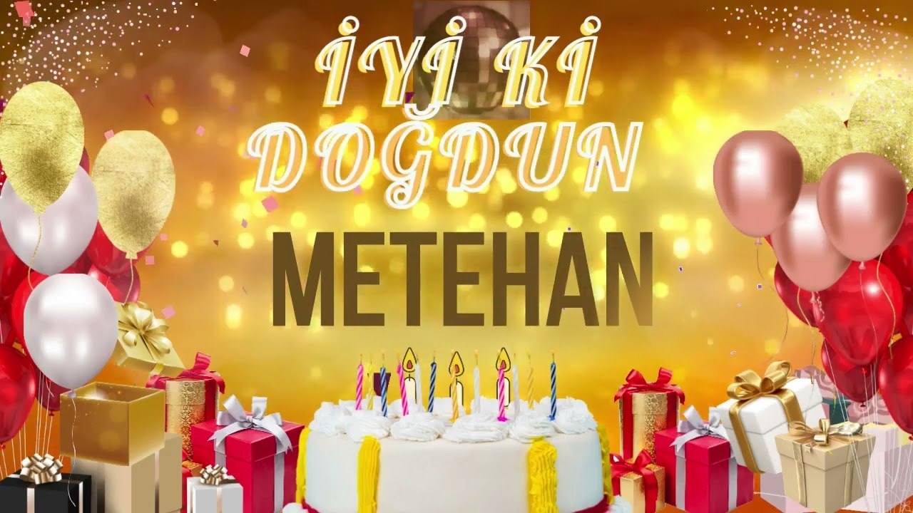 METEHAN - Doğum Günün Kutlu Olsun Metehan