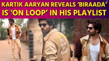Kartik Aaryan reveals ‘Biraada’ is ‘on loop’ in his playlist