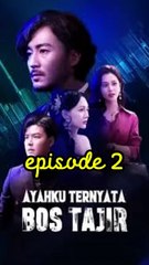 Ayahku Ternyata Bos Tajir Eps.2
