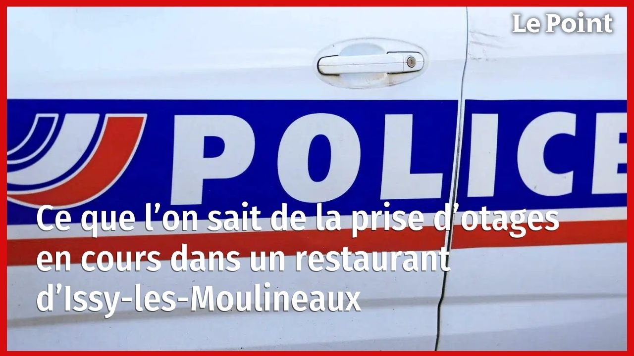 Ce que l’on sait de la prise d’otages en cours dans un restaurant d’Issy-les-Moulineaux