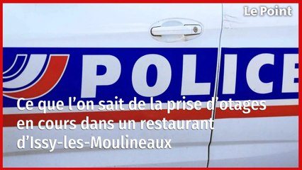 Ce que l’on sait de la prise d’otages en cours dans un restaurant d’Issy-les-Moulineaux