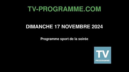 Programme SPORT soirée du Dimanche 17 novembre 2024