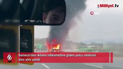 Samsun'dan Adana giden yolcu otobüsü yandı