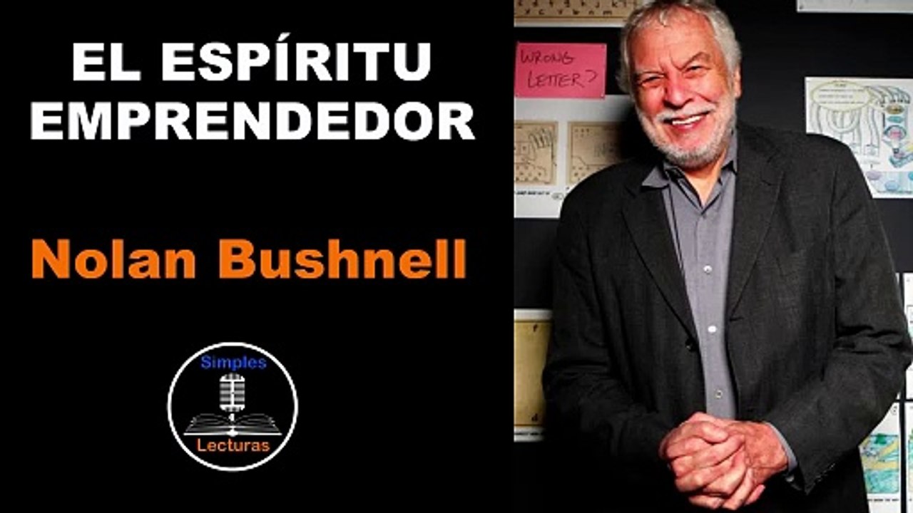 Nolan Bushnell - Espíritu Emprendedor