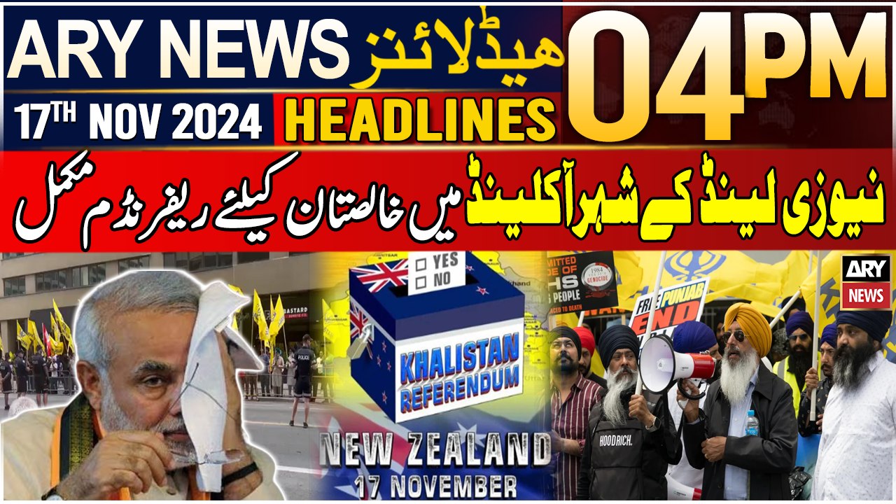 ARY News 4 PM Headlines | 17th Nov 2024 | Referendum for Khalistan completed in Auckland