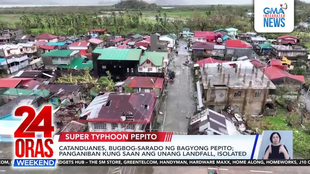 Catanduanes, bugbog-sarado ng Bagyong Pepito; Panganiban kung saan ang unang landfall, isolated | 24 Oras Weekend