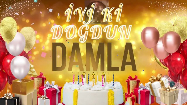 DAMLA - Doğum Günün Kutlu Olsun Damla