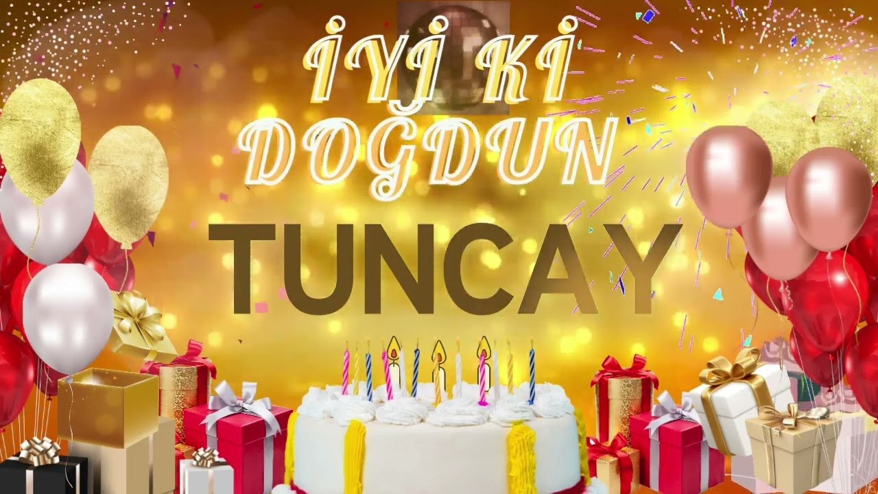 TUNCAY - Doğum Günün Kutlu Olsun Tuncay