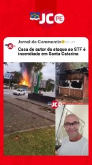 Casa de autor de ataque ao STF é incendiada em Santa Catarina