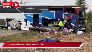 Eskişehir'de otobüs kazası; 1 ölü, çok sayıda yaralı