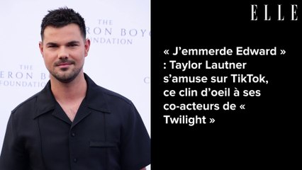 « J’emmerde Edward » : Taylor Lautner s’amuse sur TikTok, ce clin d’oeil à ses co-acteurs de « Twilight »