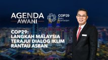 Agenda AWANI: COP29 - Langkah Malaysia Terajui Dialog Iklim Rantau ASEAN