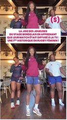 SIMONE - NEWS : la joie des joueuses du stade  bordelais en apprenant que leur match était diffusé à la TV : une 1ère historique en rugby féminin !