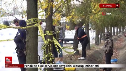 Pendik’te okul servisinde sevgilisini öldürüp intihar etti