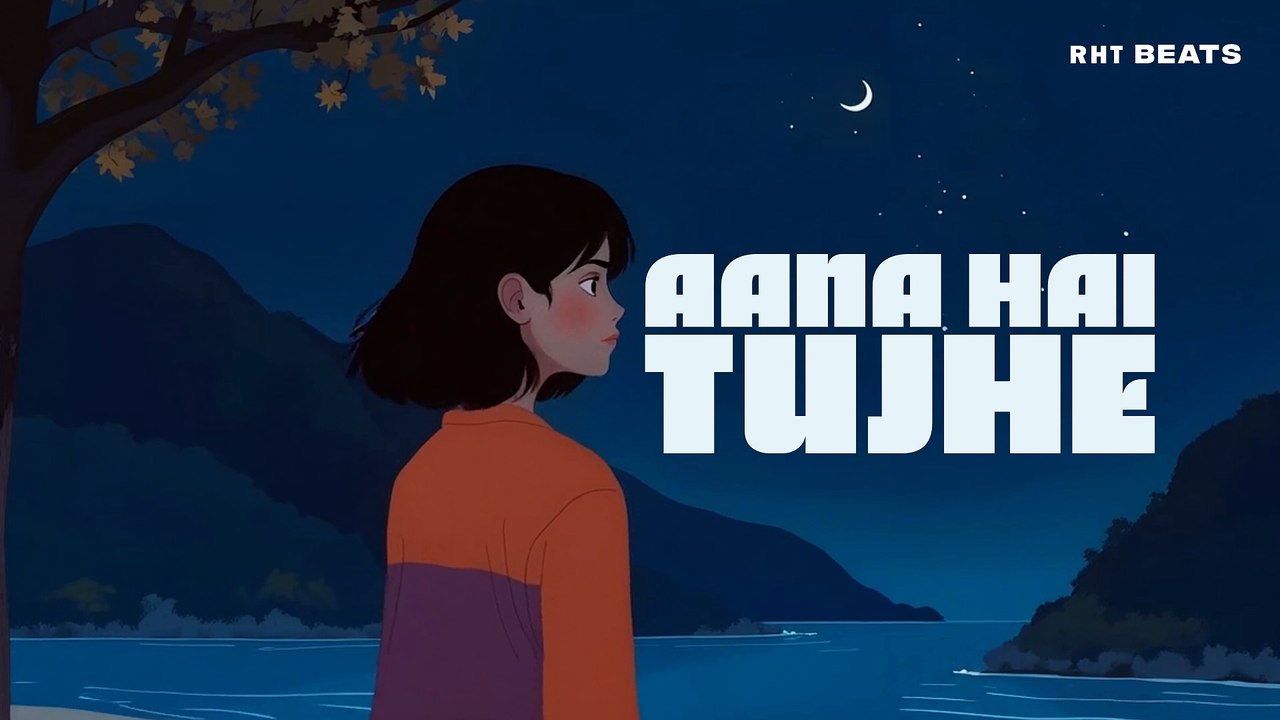 Aana Hai Tujhe-LOFI HINDI SONG- SLOW REVERB HINDI SONG - RHT Beats
