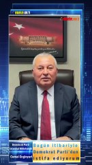 DP İstanbul Milletvekili Cemal Enginyurt: Bugün itibariyle Demokrat Parti’den istifa ediyorum