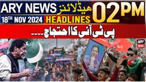 ARY News 2 PM Headlines | 18th Nov 2024 | PTI Protest in Islamabad