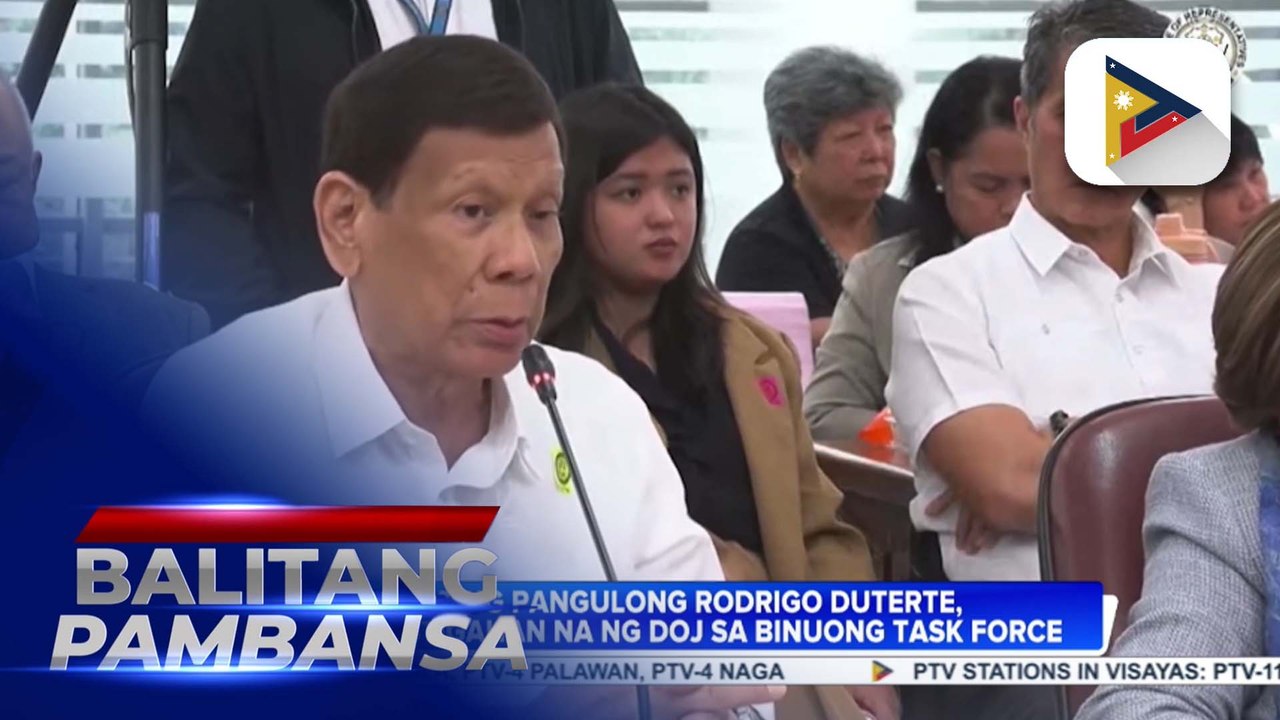 Dating Pangulong Rodrigo Duterte, iniimbestigahan na ng DOJ task force dahil sa umano’y extrajudicial killings sa ilalim ng kanyang war on drugs campaign