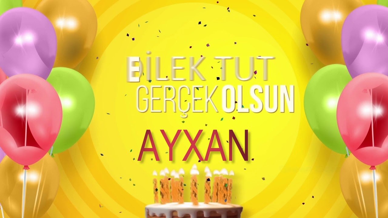 İyi ki doğdun AYXAN - İsme Özel Doğum Günü Şarkısı (FULL VERSİYON)