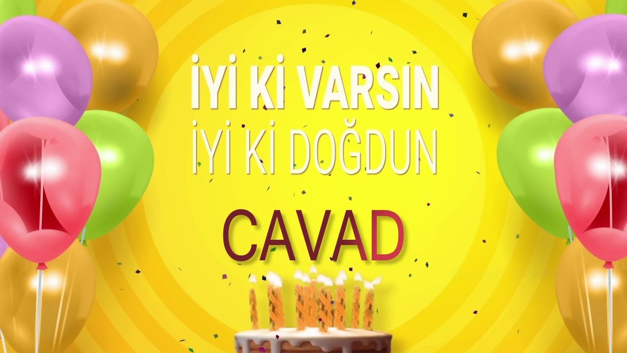 İyi ki doğdun CAVAD - İsme Özel Doğum Günü Şarkısı (FULL VERSİYON)