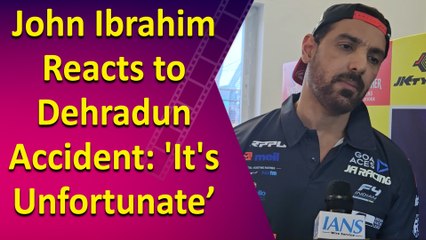 John Ibrahim Reacts to Dehradun Accident: 'It's Unfortunate’