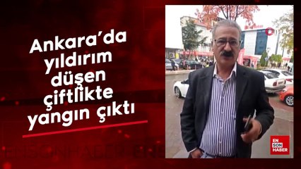 Ankara’da yıldırım düşen çiftlikte yangın çıktı