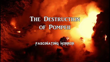 The Destruction of Pompeii | A Short Documentary | Fascinating Horror