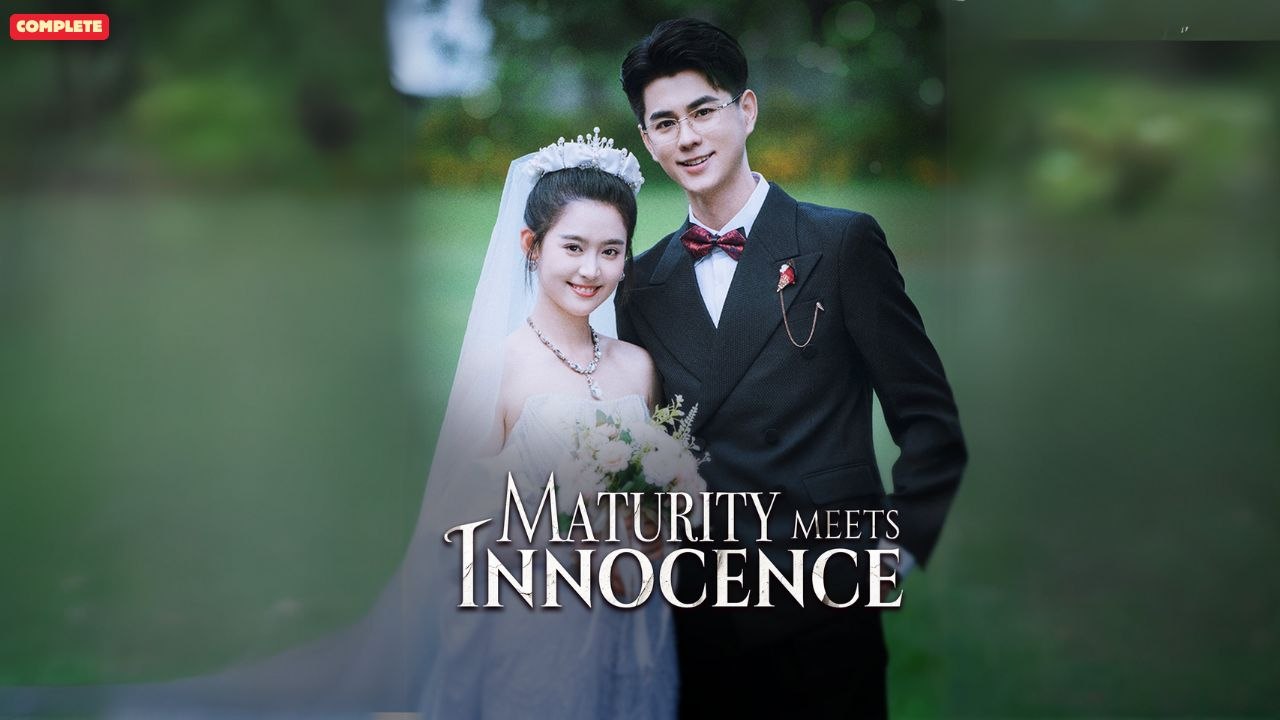 Maturity Meets Innocense chinese drama