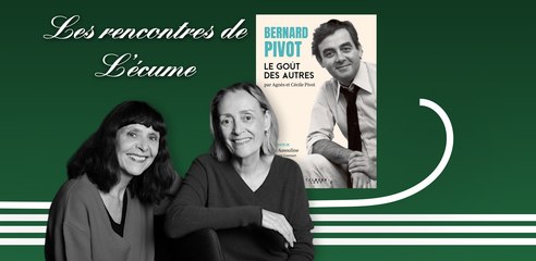 Les rencontres de L'écume | Cécile et Agnès Pivot, Le goût des autres (éd. Calmann-Lévy)