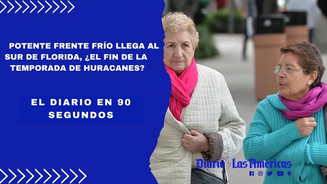 Potente frente frío llega al sur de Florida, ¿el fin de la temporada de huracanes? | El Diario en 90 segundos