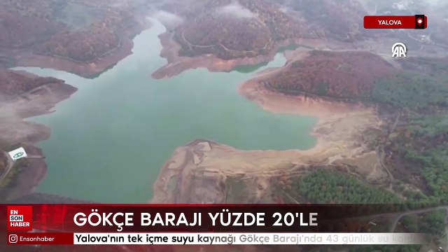 Yalova'nın tek içme suyu kaynağı Gökçe Barajı'nda 43 günlük su kaldı
