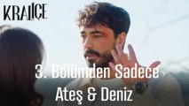 3. Bölümden Tüm Ateş & Deniz Sahneleri