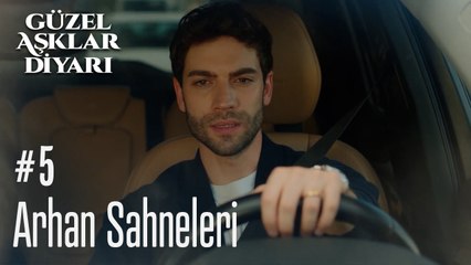 Arhan Sahneleri - Güzel Aşklar Diyarı