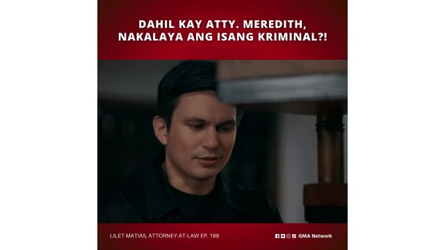 Lilet Matias, Attorney-at-Law: Dahil kay Atty. Meredith, nakalaya ang isang kriminal? (Episode 188)