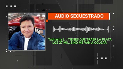 ¡Se escuchan las súplicas! Este es el audio de uno de los secuestrados en Corani Pampa
