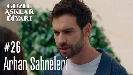 Arhan Sahneleri - Güzel Aşklar Diyarı